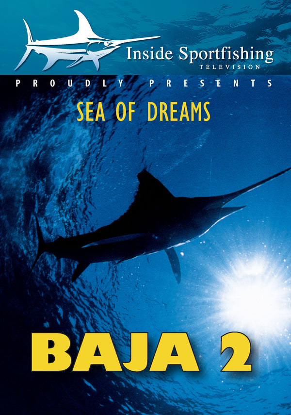 Inside Sportfishing: Baja 2 - Sea of Dreams