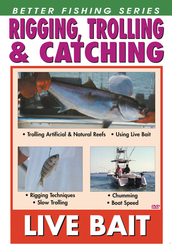 Rigging, Trolling & Catching: Live Bait