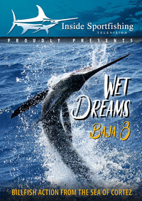 Inside Sportfishing Baja 8: Wet Dreams - Billfish Action From The Sea of Cortez