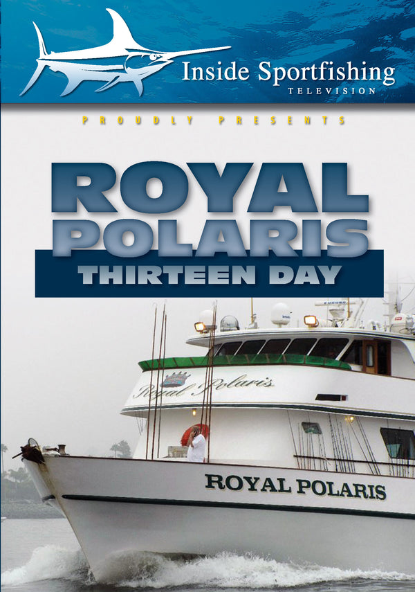 Inside Sportfishing: Royal Polaris Thirteen Day